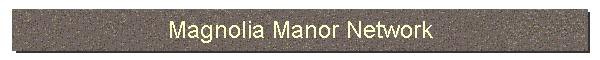 Magnolia Manor Network